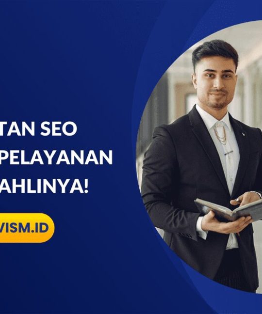 Konsultan SEO Indonesia, Pelayanan SEO dari Ahlinya!
