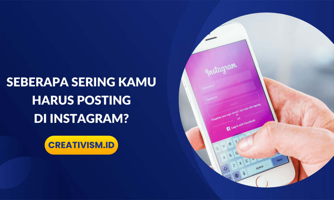 Seberapa Sering Kamu Harus Posting di Instagram