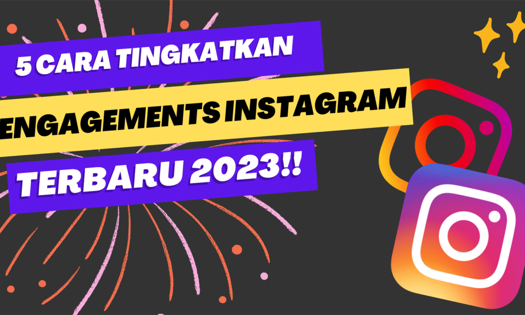 5 Cara Meningkatkan Engagements Instagram Terbaru 2023!