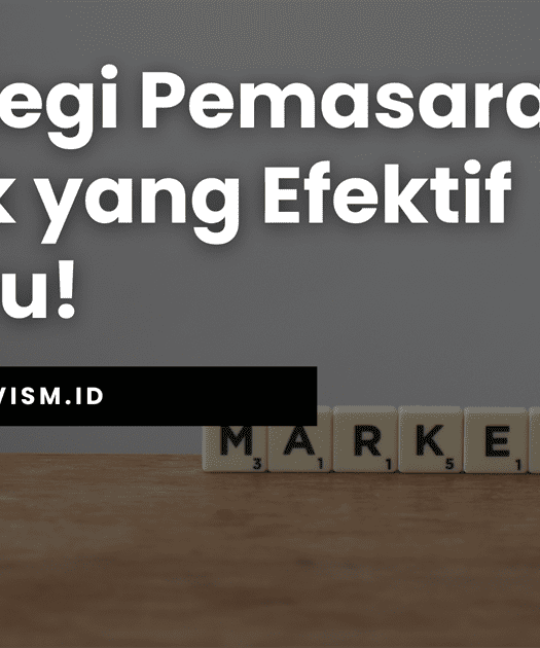 8 Strategi Pemasaran Produk yang Efektif Terbaru!