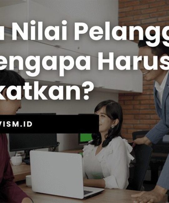 Apa itu Nilai Pelanggan dan Mengapa Harus Ditingkatkan