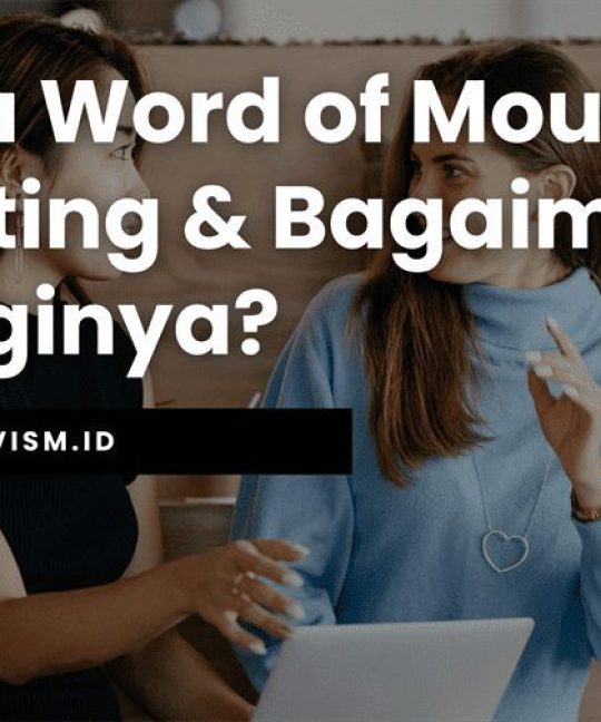 Apa itu Word of Mouth Marketing & Bagaimana Strateginya