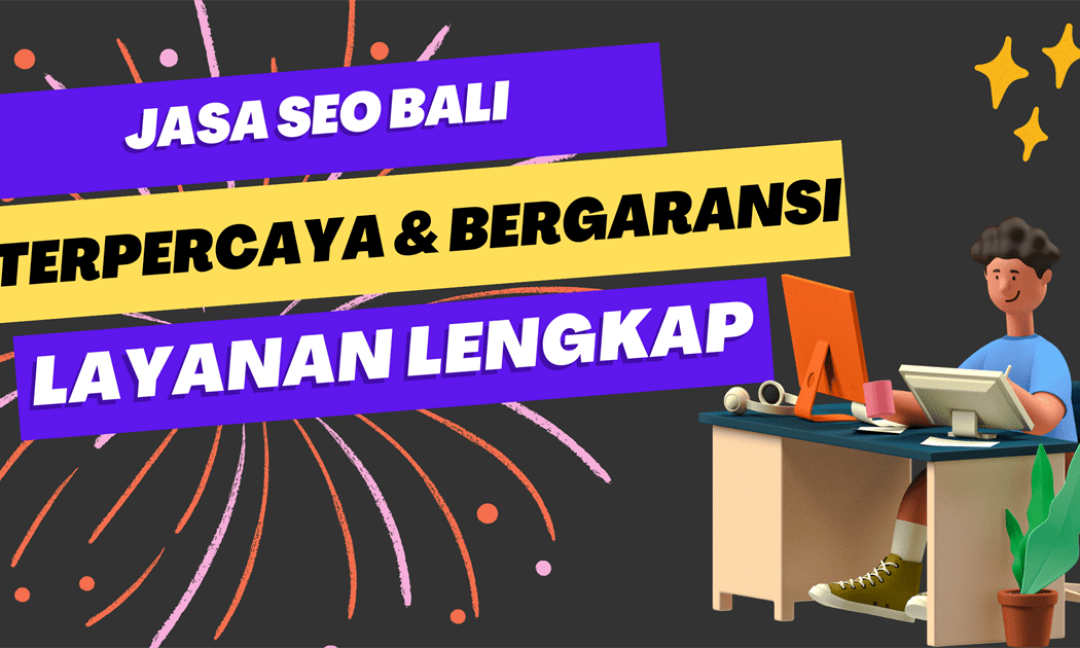 Jasa SEO Bali Terpercaya dan Bergaransi