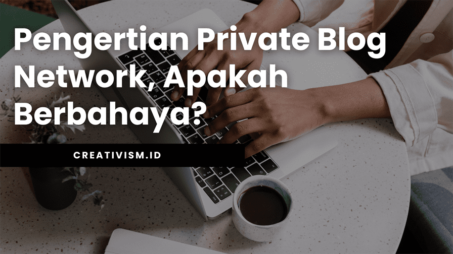 Pengertian Private Blog Network, Apakah Berbahaya