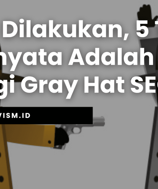 Sering Dilakukan, 5 Teknik Ini Ternyata Adalah Strategi Gray Hat SEO!