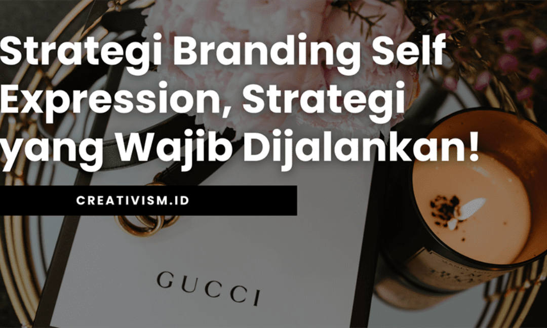 Strategi Branding Self Expression, Strategi yang Wajib Dijalankan!