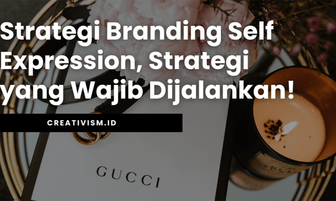 Strategi Branding Self Expression, Strategi yang Wajib Dijalankan!