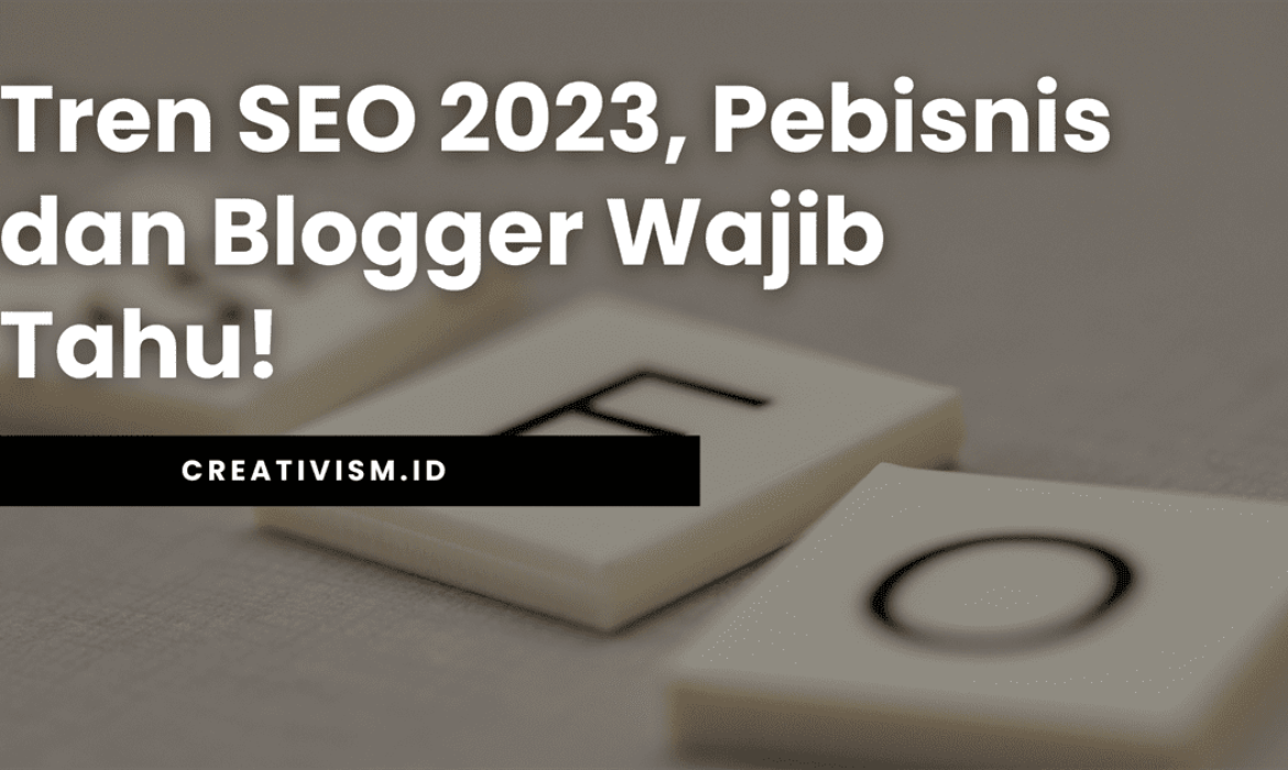 Tren SEO 2023, Pebisnis dan Blogger Wajib Tahu!