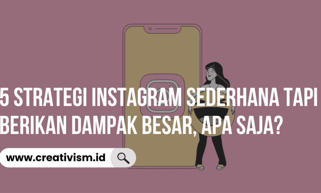 5 Strategi Instagram Sederhana Tapi Berikan Dampak Besar, Apa Saja