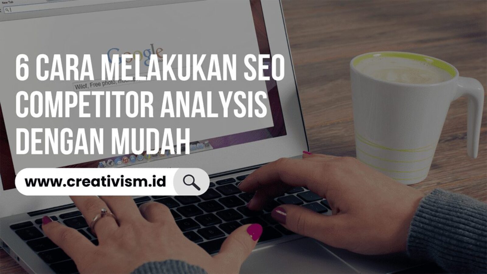 6 Cara Melakukan SEO Competitor Analysis dengan Mudah