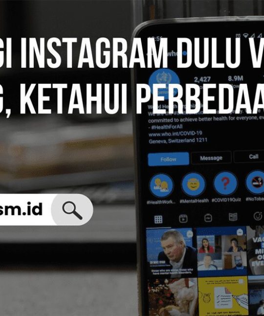 6 Strategi Instagram Dulu vs Sekarang, Ketahui Perbedaannya di Sini!