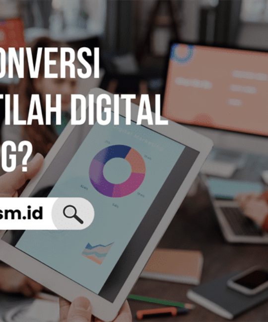 Apa itu Konversi dalam Istilah Digital Marketing