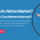 Niche Market: Apa itu dan Bagaimana Cara Menentukannya?