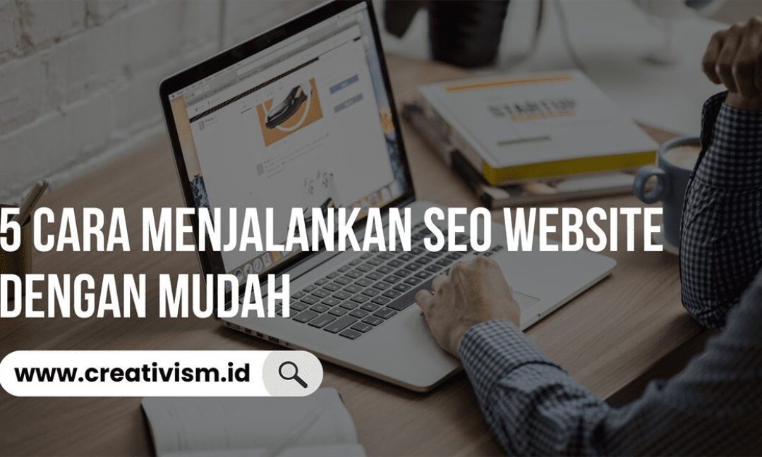 5 Cara Menjalankan SEO Website dengan Mudah