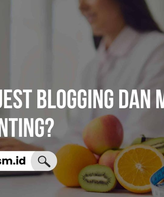 Apa itu Guest Blogging dan Mengapa Begitu Penting