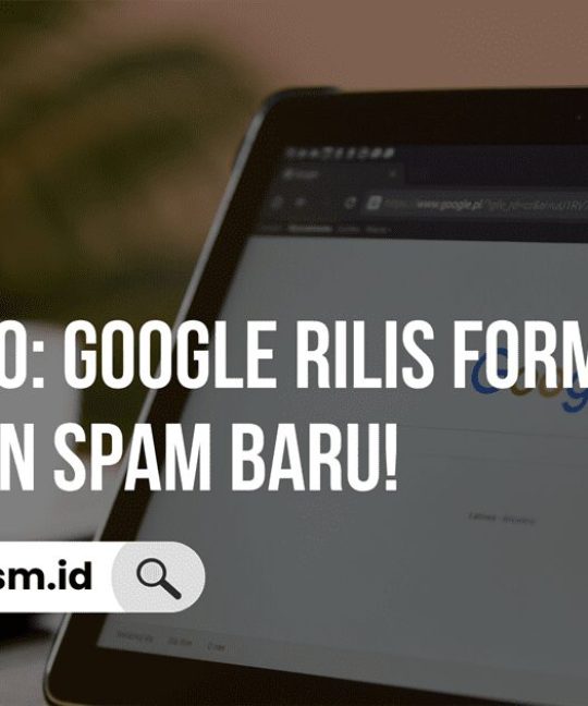 Berita SEO Google Rilis Formulir Pelaporan Spam Baru!