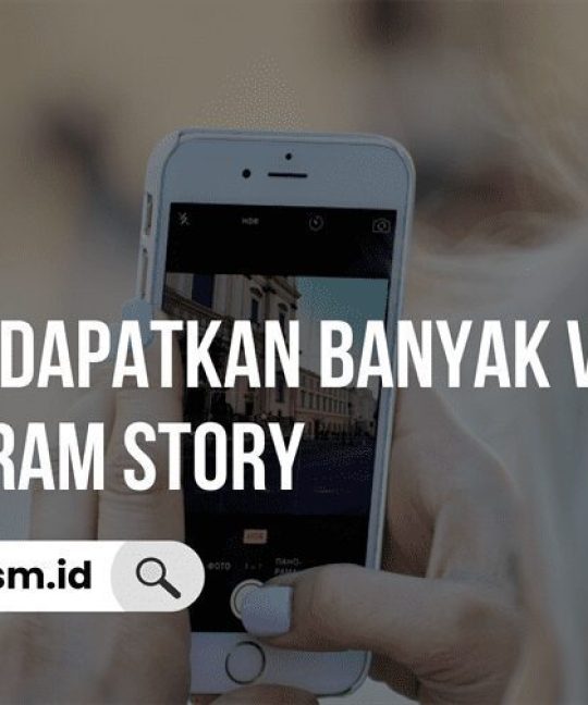Cara Mendapatkan Banyak Views di Instagram Story
