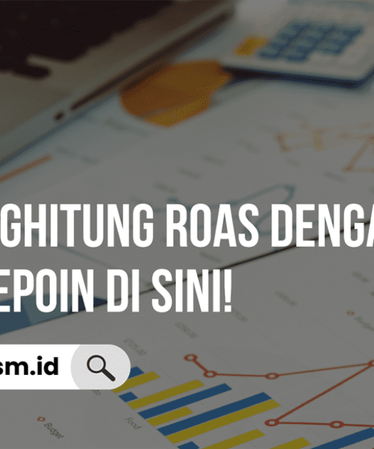 Cara Menghitung ROAS dengan Mudah, Kepoin di Sini!