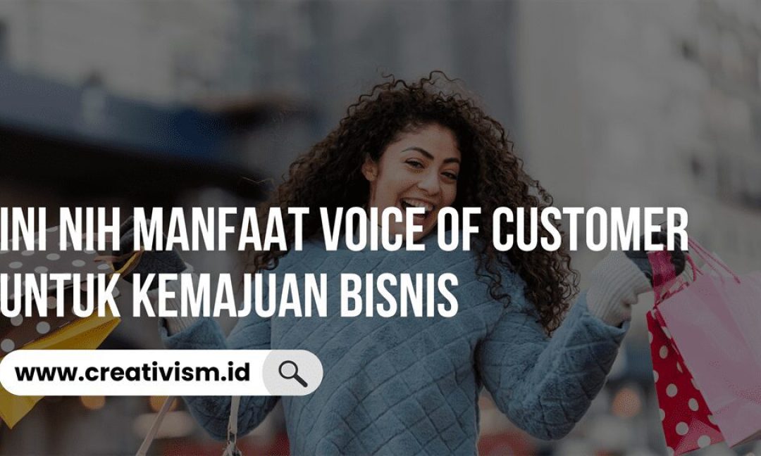 Manfaat Voice of Customer untuk Kemajuan Bisnis
