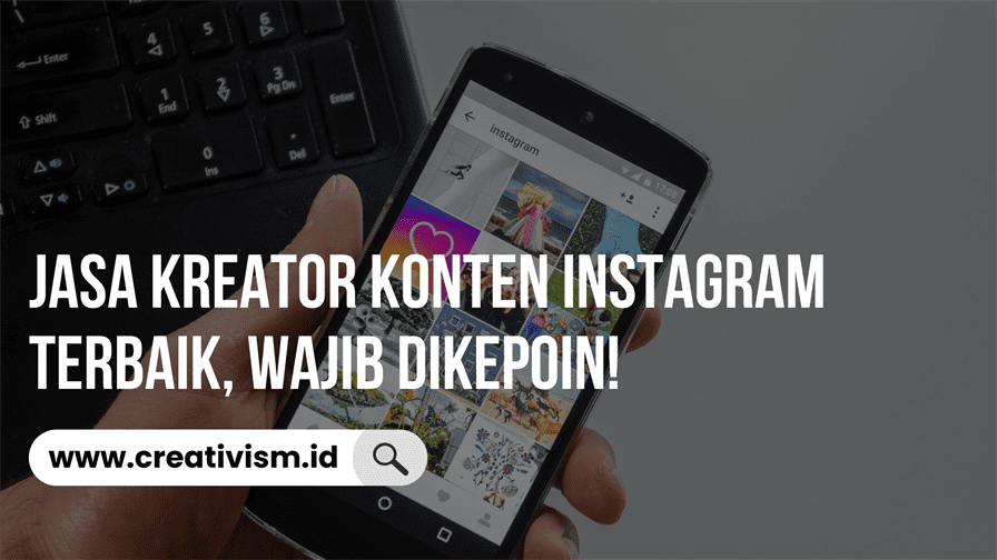 Jasa Kreator Konten Instagram Terbaik, Wajib Dikepoin!