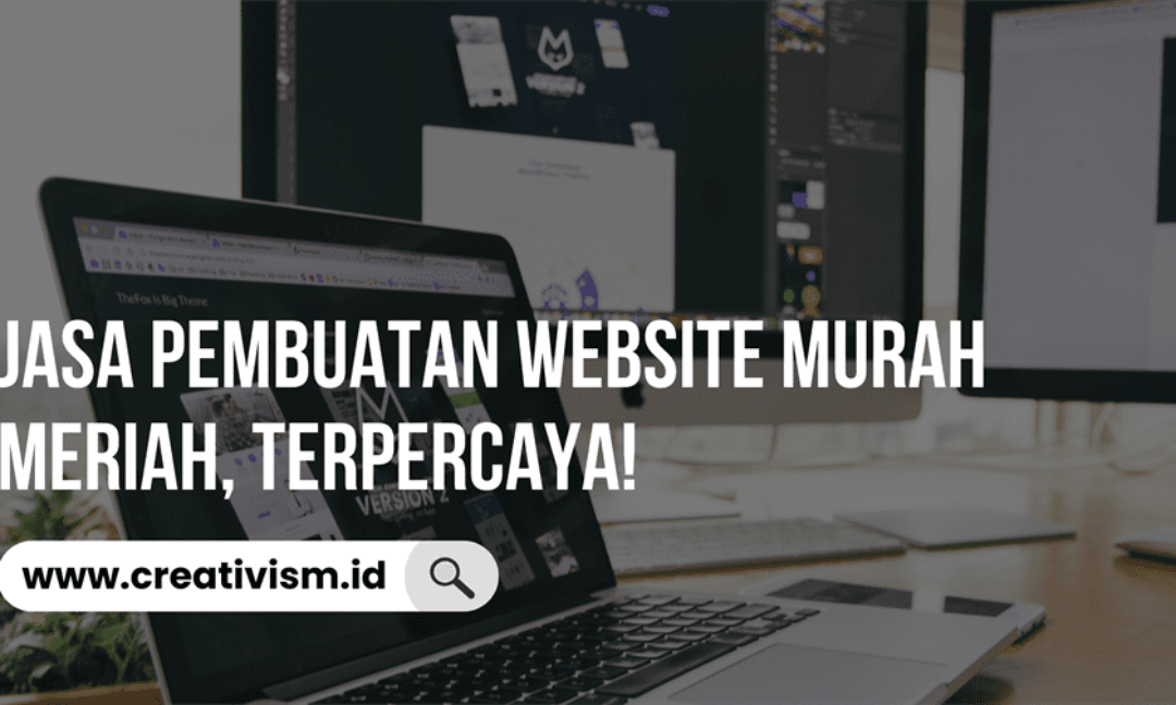 Jasa Pembuatan Website Murah Meriah, Terpercaya!