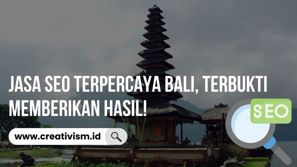 Jasa SEO Terpercaya Bali, Terbukti Memberikan Hasil!