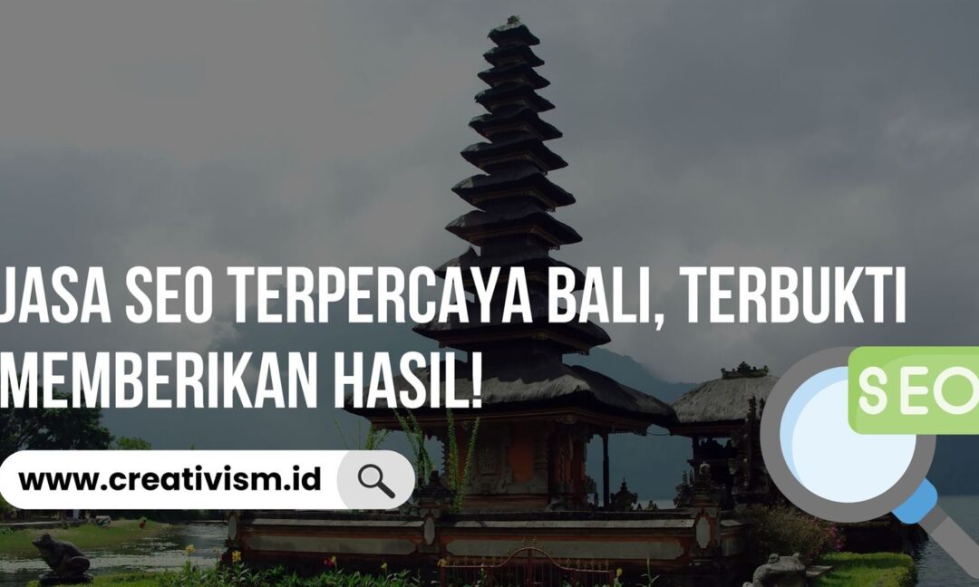 Jasa SEO Terpercaya Bali, Terbukti Memberikan Hasil!