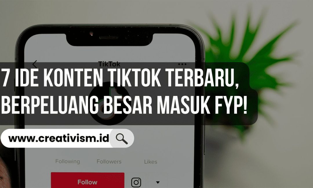 7 Ide Konten TikTok Terbaru, Berpeluang Besar Masuk FYP!