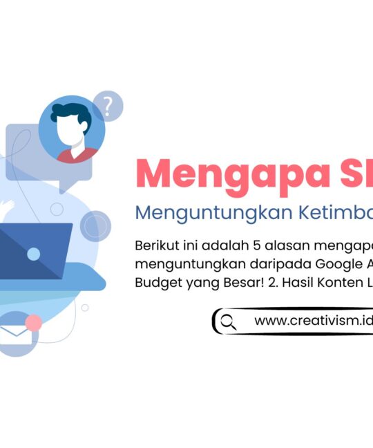 Mengapa SEO Lebih Menguntungkan Ketimbang Google Ads?