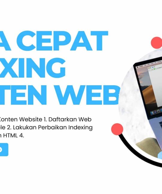 9 Cara Cepat Indexing Konten Website, Dijamin Ampuh!