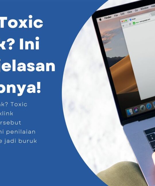 Apa itu Toxic Backlink Ini Cara Terbaik untuk Menghindarinya!