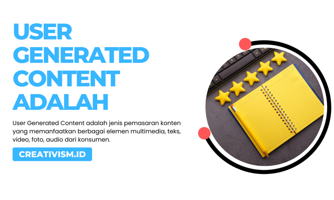 User Generated Content Adalah Inilah Penjelasan Lengkapnya!