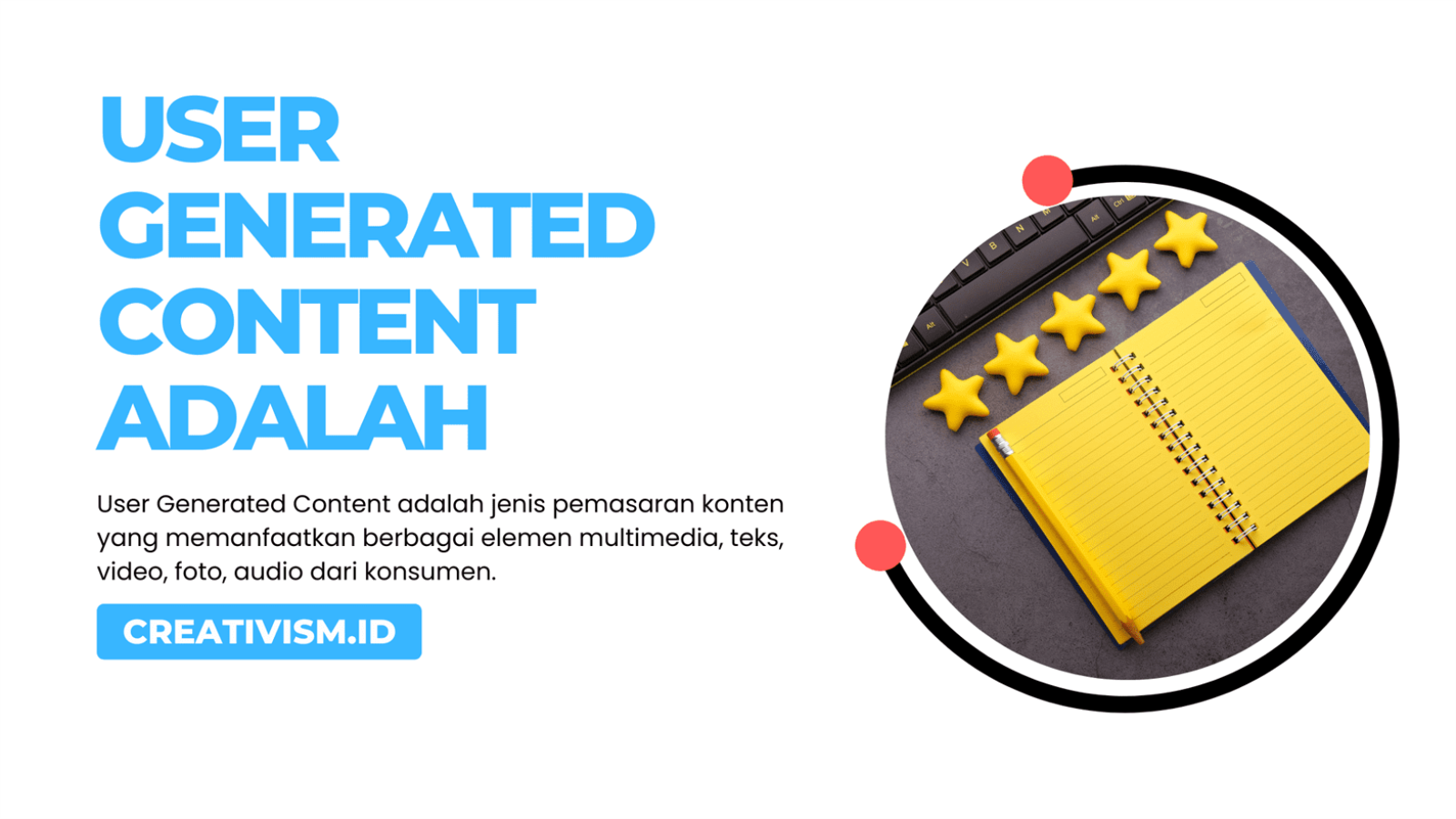 User Generated Content Adalah Inilah Penjelasan Lengkapnya!