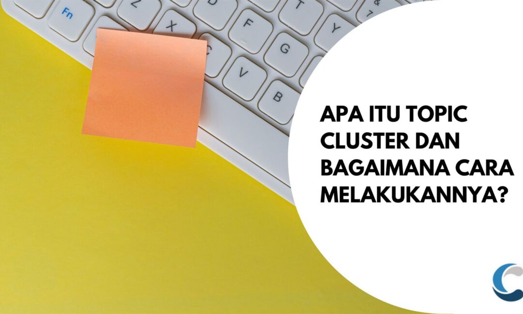 Apa itu Topic Cluster dan Bagaimana Cara Melakukannya