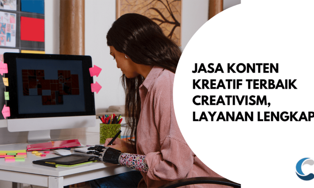 Jasa Konten Kreatif Terbaik Creativism, Layanan Lengkap!