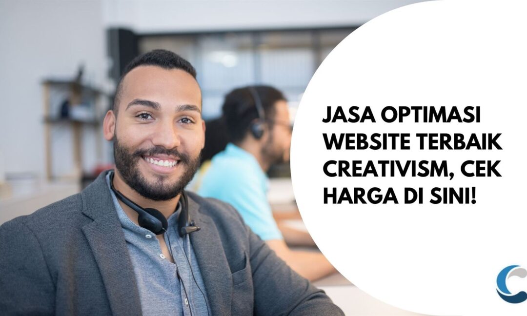 Jasa Optimasi Website Terbaik Creativism, Cek Harga di Sini!
