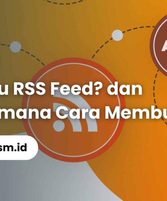 Apa itu RSS Feed dan Bagaimana Cara Membuatnya