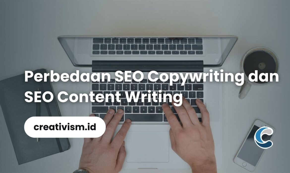 Perbedaan SEO Copywriting dan SEO Content Writing