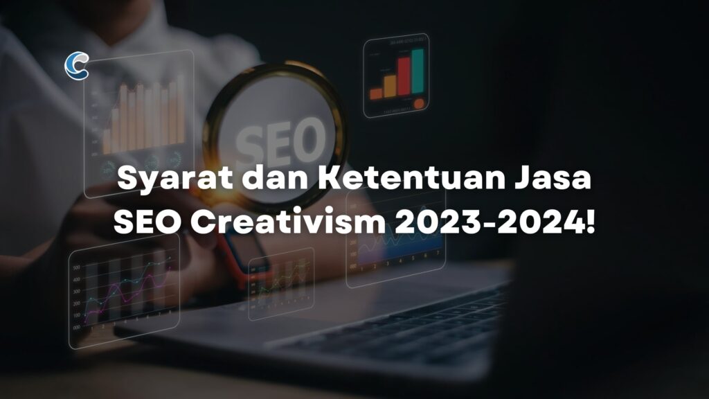 Syarat dan Ketentuan Jasa SEO Creativism 2023-2024!