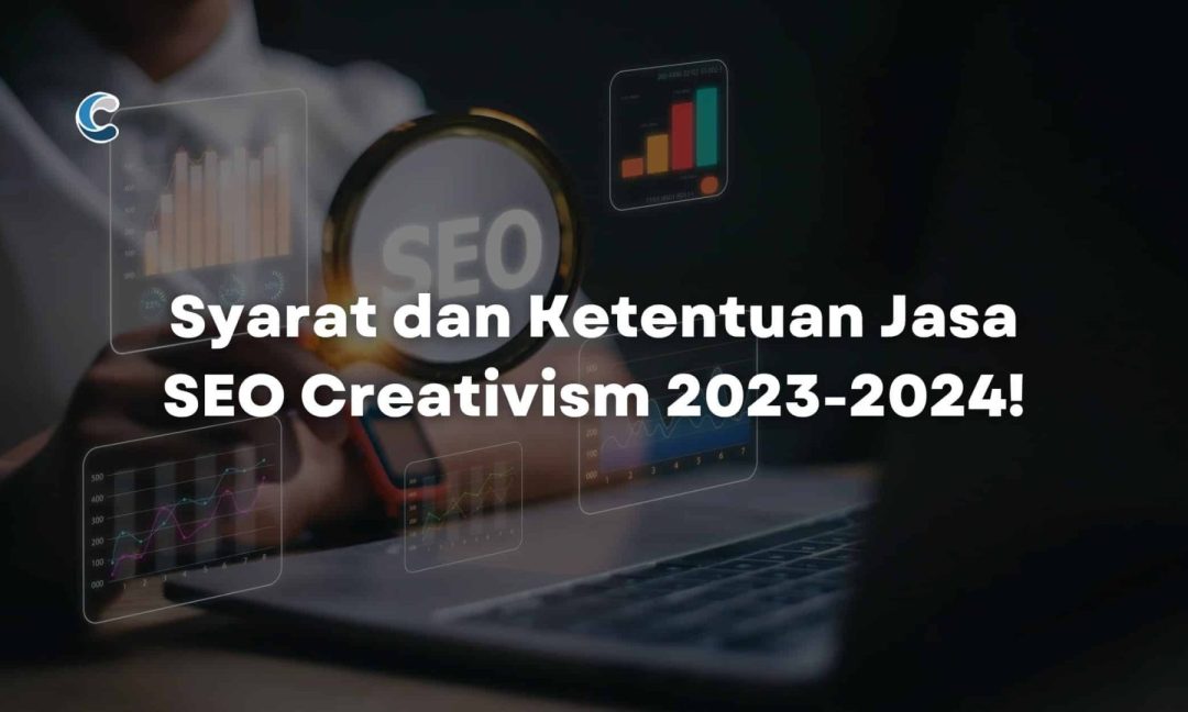 Syarat dan Ketentuan Jasa SEO Creativism 2023-2024!