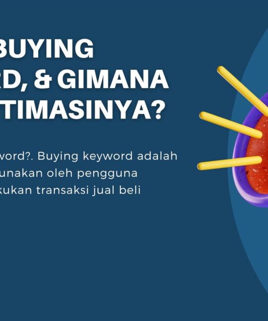 Apa itu Buying Keyword & Gimana Cara Optimasinya