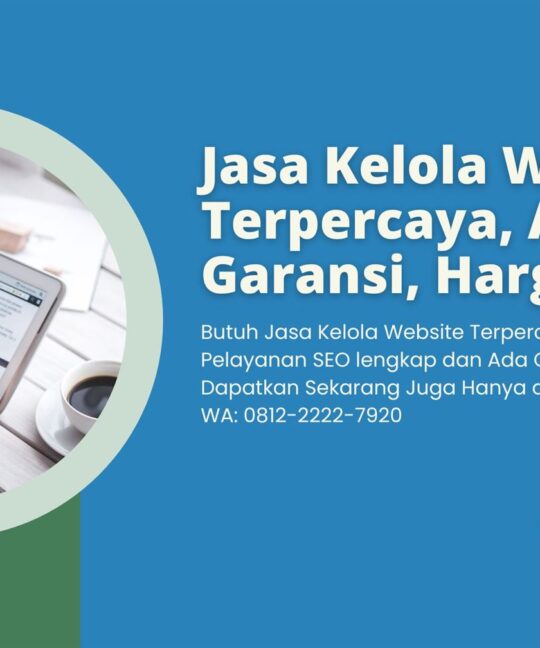 Jasa Kelola Website Terpercaya, Ada Garansi, Harga Murah!