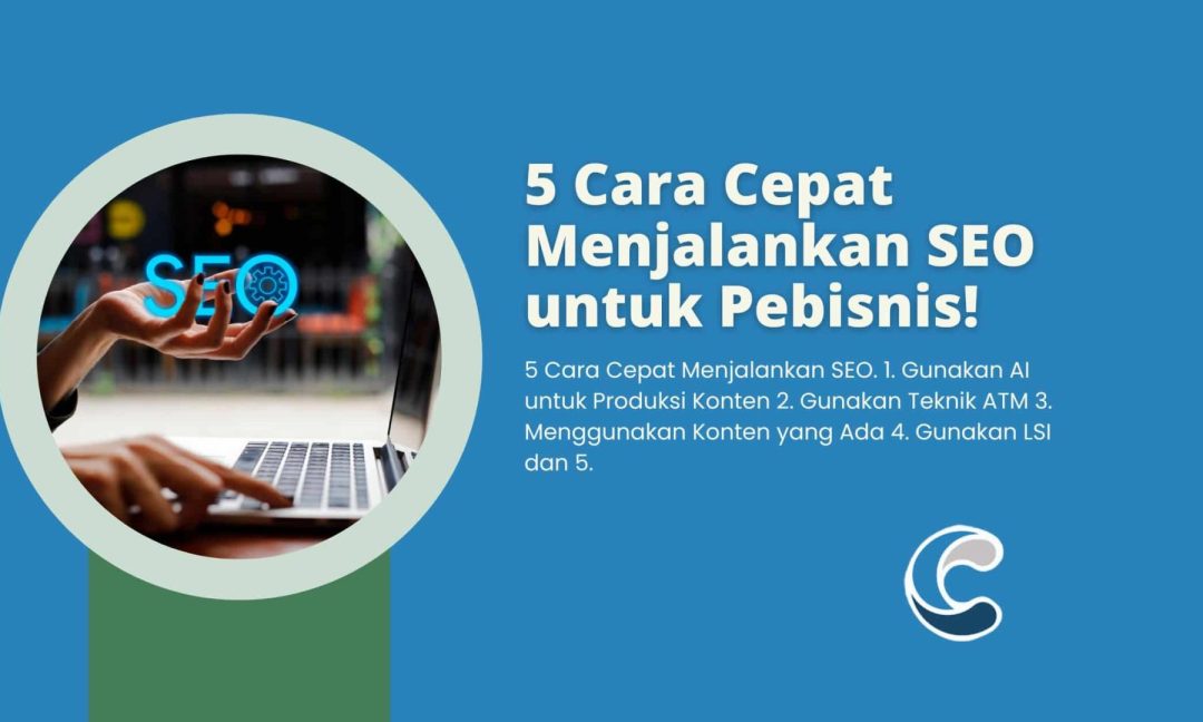 5 Cara Cepat Menjalankan SEO untuk Pebisnis!