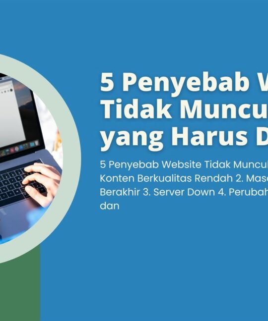 5 Penyebab Website Tidak Muncul di Google yang Harus Diketahui!