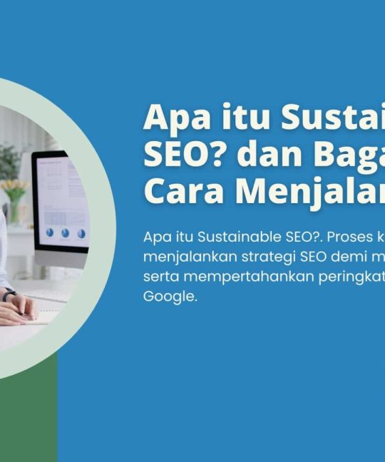 Apa itu Sustainable SEO dan Bagaimana Cara Menjalankannya