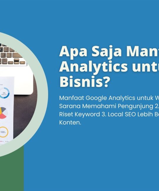 Apa Saja Manfaat Google Analytics untuk Website Bisnis