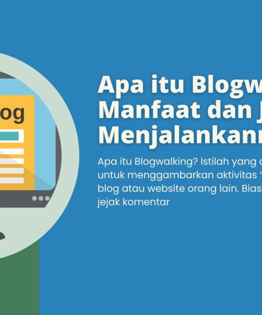 Apa itu Blogwalking Manfaat dan Juga Cara Menjalankannya!