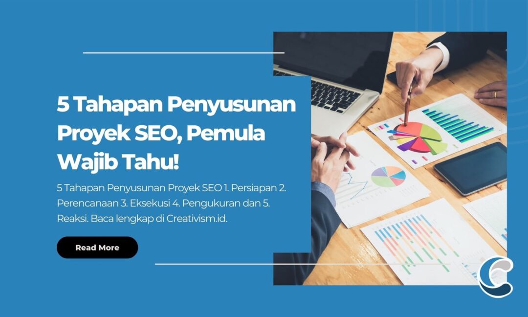 5 Tahapan Penyusunan Proyek SEO, Pemula Wajib Tahu!