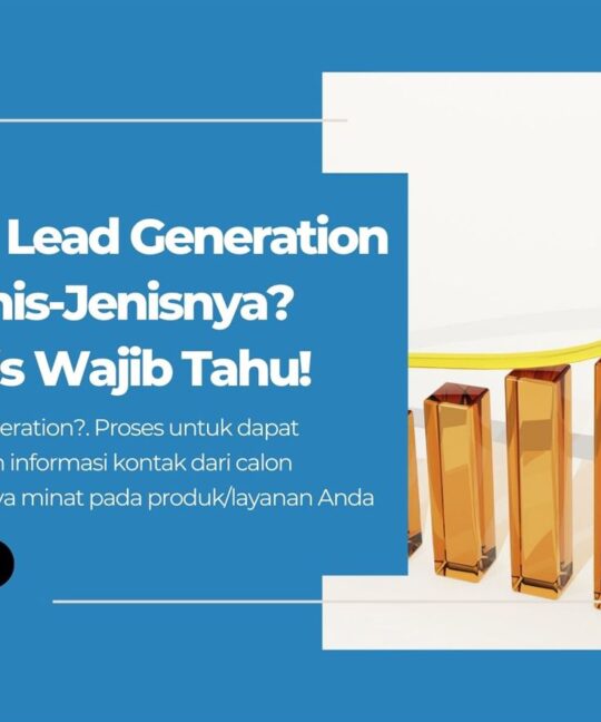 Apa itu Lead Generation dan Jenis-Jenisnya Pebisnis Wajib Tahu!