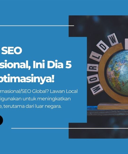 Apa itu SEO Internasional, Ini Dia 5 Cara Optimasinya!